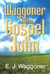 WOTG1-B Waggoner on the Gospel of John